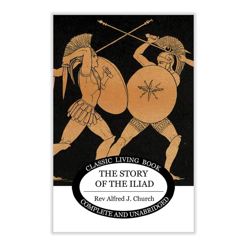 The Story of the Iliad by Alfred J. Church | Living Book Press
